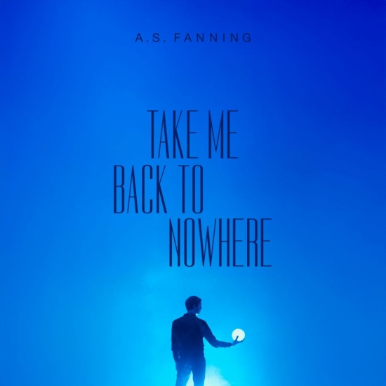 A.S. Fanning - Take Me Back To Nowhere (Digipack)
