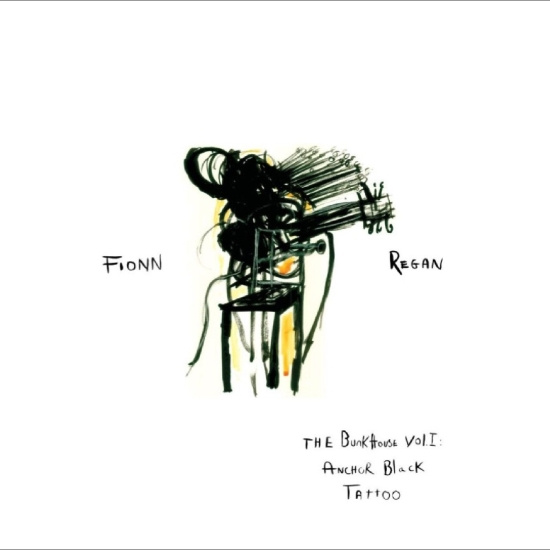 Fionn Regan - The Bunkhouse Vol. 1: Anchor Black Tattoo