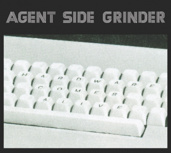 Agent Side Grinder - Hardware Comes Alive (CD)