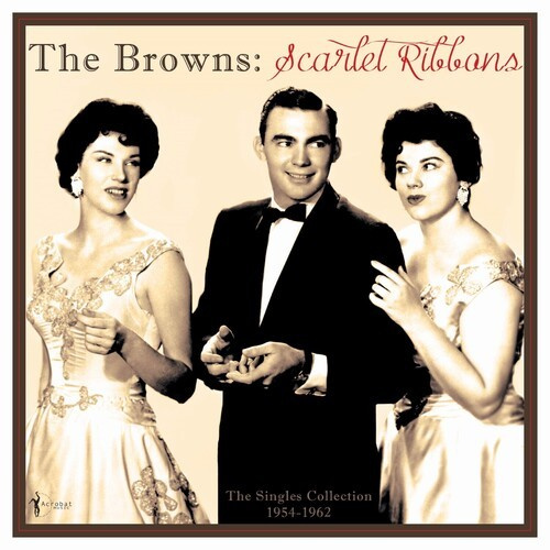 The Browns - Scarlet Ribbons: The Singles Collec