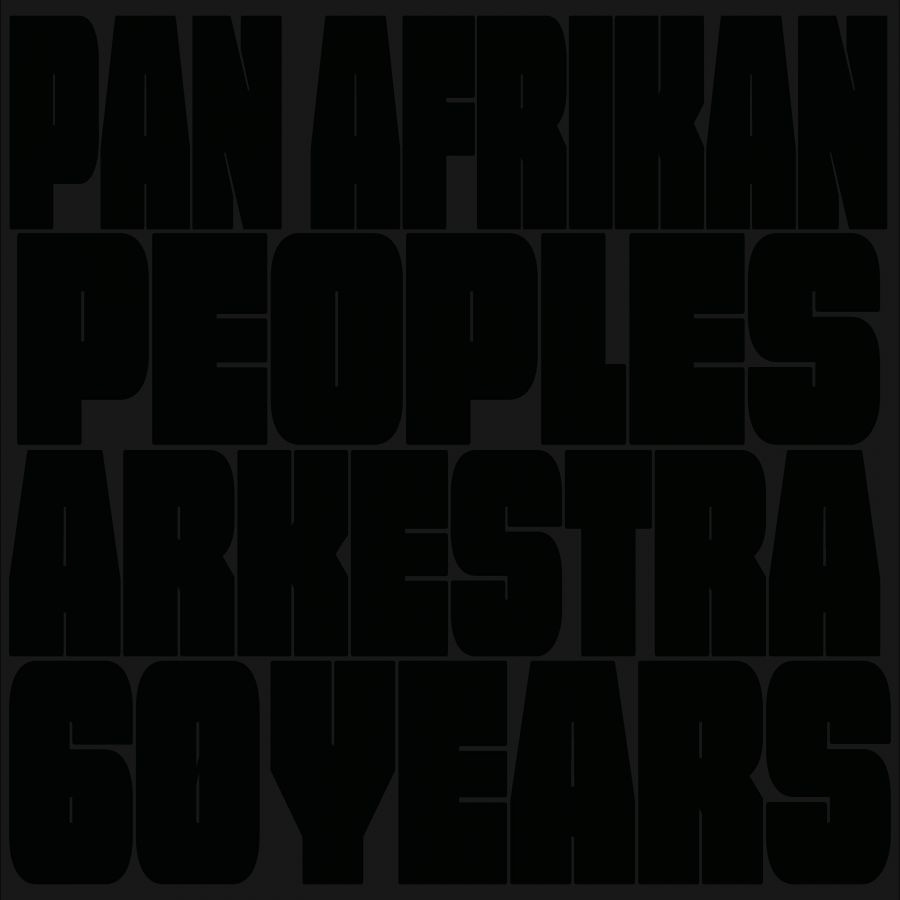 Pan Afrikan Peoples Arkestra - 60 Years