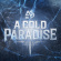 A Cold Paradise - A Cold Paradise A Cold Paradise - A Cold Paradise