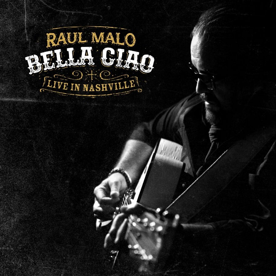 Malo Raul - Bella Ciao: Live In Nashville