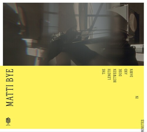 Matti Bye - The Length Between Dusk And Dawn In