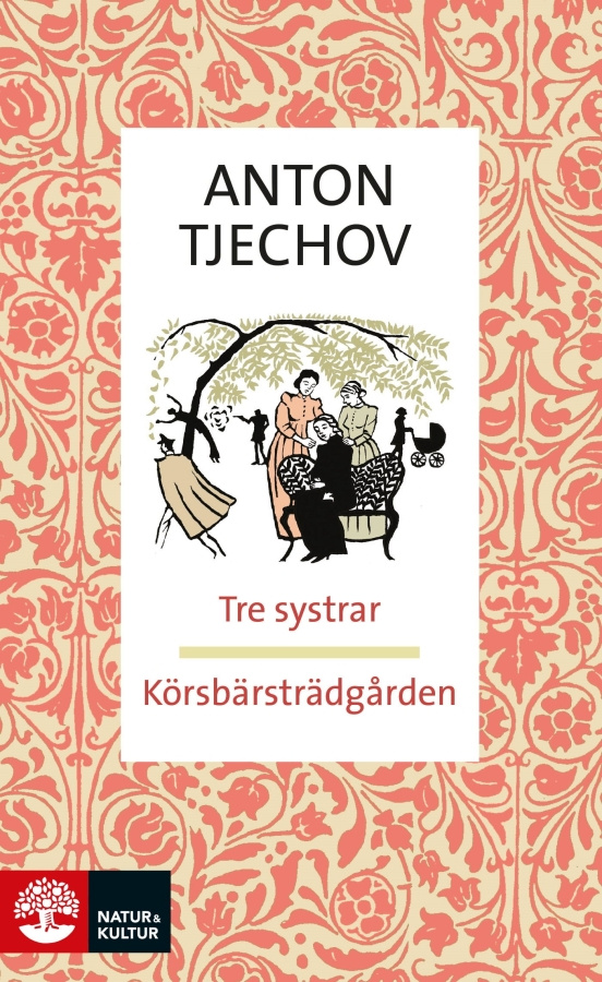 Anton Tjechov - Tre Systrar/Körsbärsträdgården