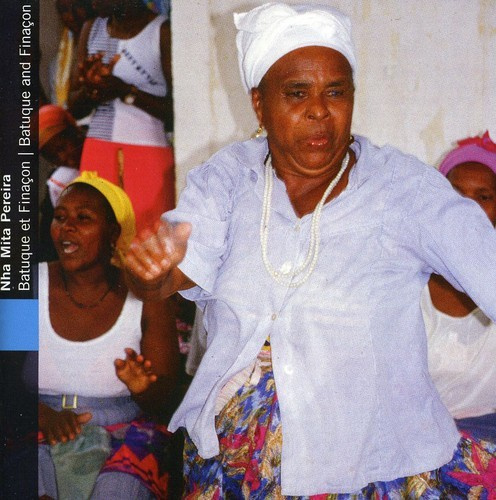 Nha Mita Pereira - Cape Verde: Batuque & Finacon