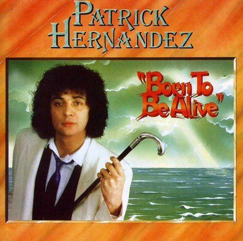 Patrick Hernandez - Born To Be Alive - Expanded Edition