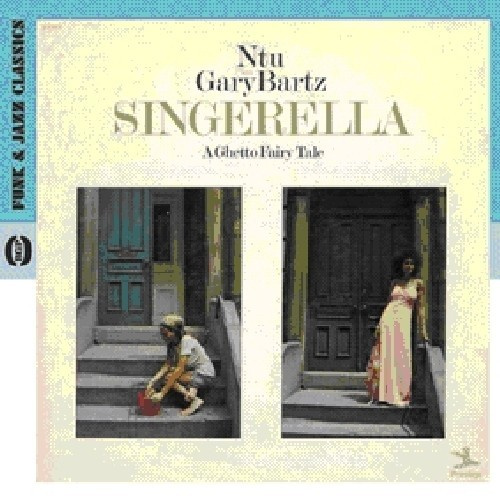 Ntu With Gary Bartz - Singerella: A Ghetto Fairy Tale