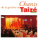 Taizé - Chants De La Prière À Taizé Taizé - Chants De La Prière À Taizé