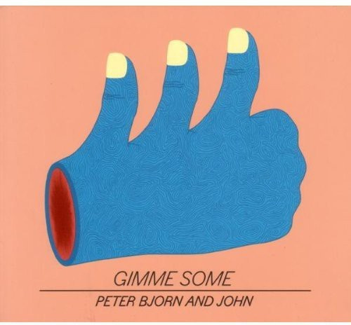 Peter Bjorn And John - Gimme Some