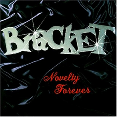 Bracket - Novelty Forever