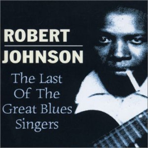 Johnson Robert - Last Of The Great Blues Singers