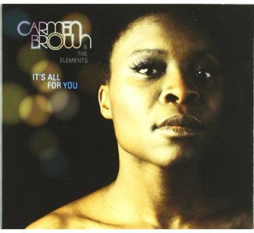 Carmen Brown & The Elements - It's All For You