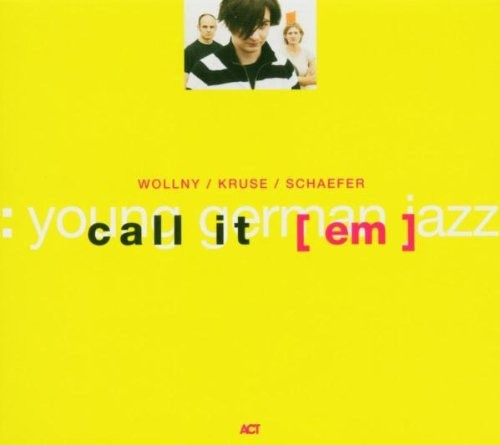 [ Em ] Wollny / Kruse / Schaefer - Call It [ Em ]