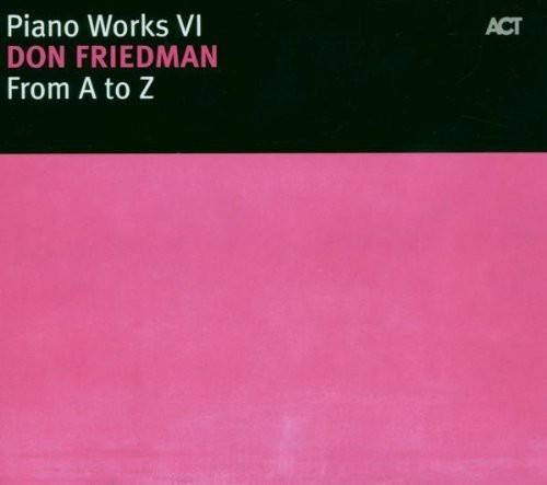 Friedman Don - Piano Works Vi: From A To Z