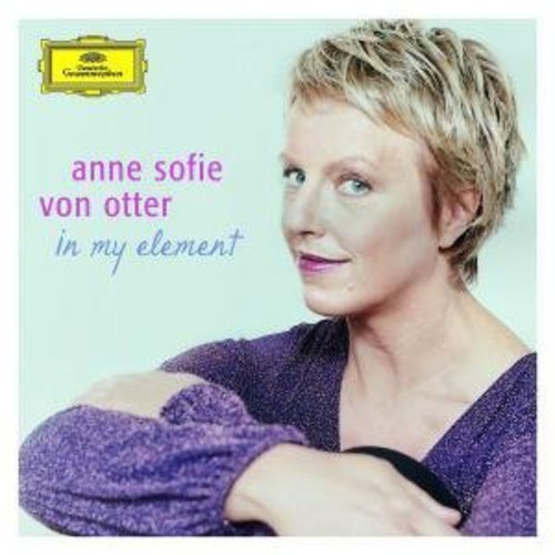 Otter Anne Sofie Von Mezzosopran - In My Element - Portrait Of