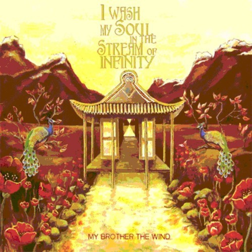 My Brother The Wind - I Wash My Soul In The Stream Of Inf