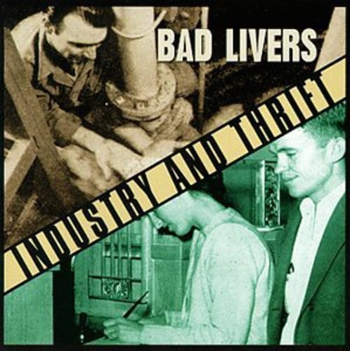 Bad Livers - Industry And Thrift