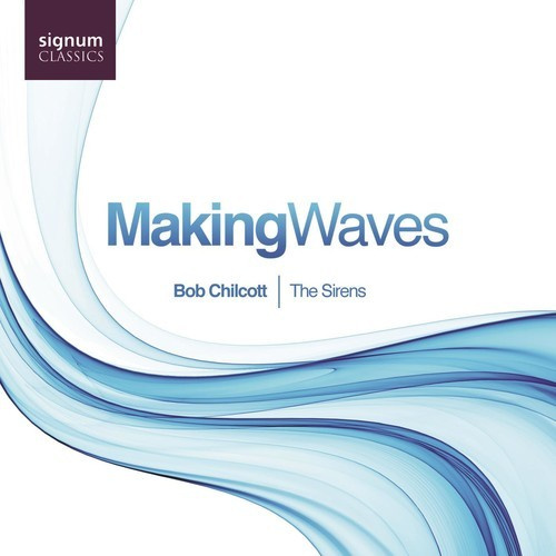 Bob Chilcott - Making Waves