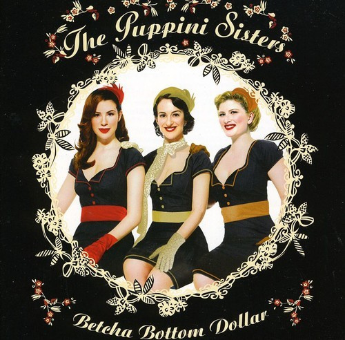Puppini Sisters - Betcha Bottom Dollar