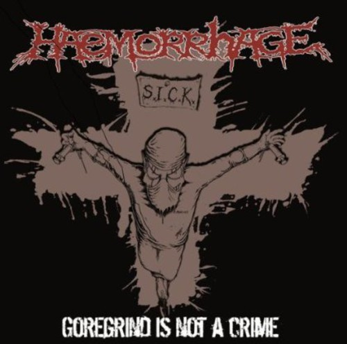Haemorrhage - Goregrind Is Not A Crime