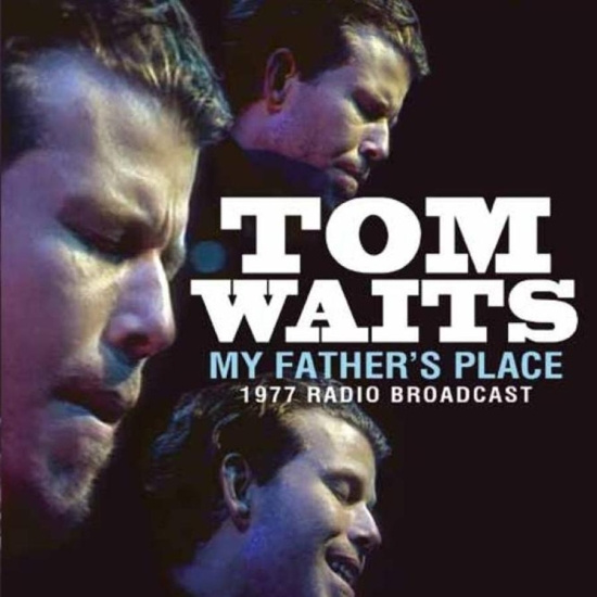 Waits Tom - My Fathers Place (1977 Fm Broadcast