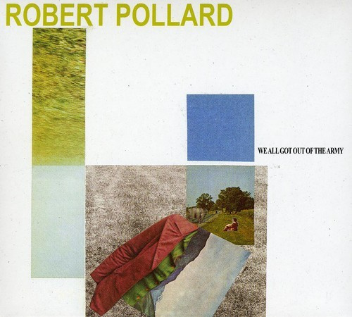 Robert Pollard - We All Got Out Of The Army