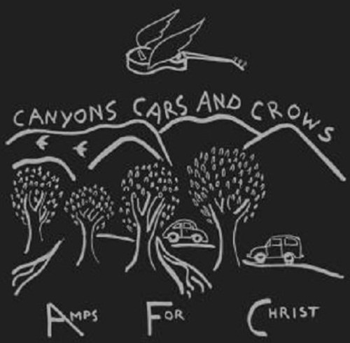 Amps For Christ - Canyons Cars And Crows